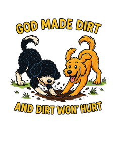 God Made Dirt and Dirt Won’t Hurt Tee