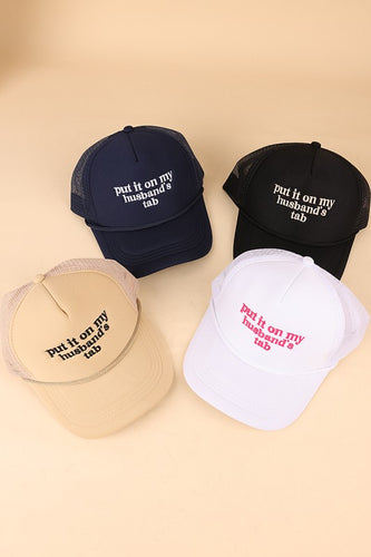 Put it on my husbands tab Trucker Cap
